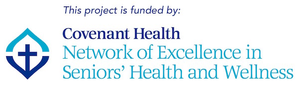 This project is funded by: Covenant Health Network of Excellence in Seniors' Health and Wellnes
